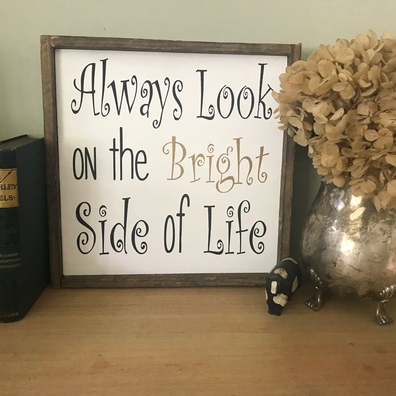 Bright side of life sign | Always look on the bright side of life | Montey Python sayings | Encouragement sign | Life of Brian
