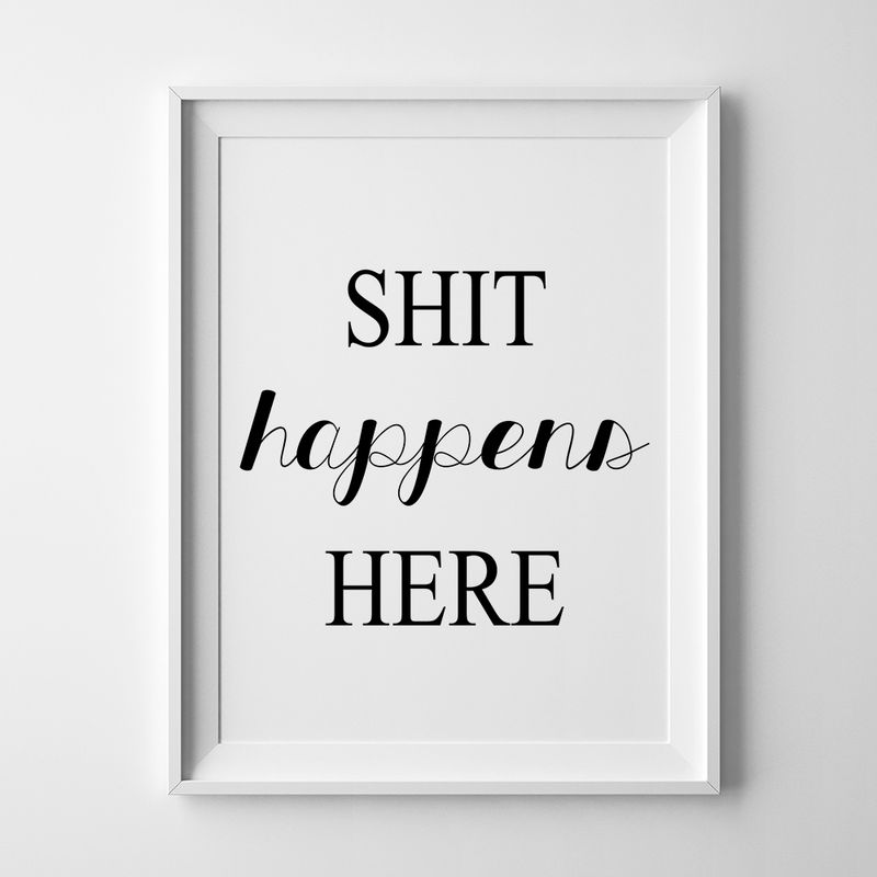 Funny bathroom quote, toilet wall art.