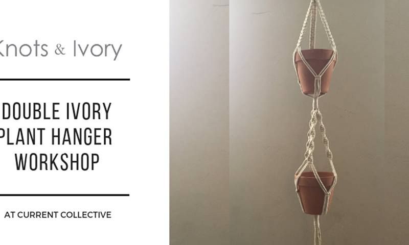 Macrame Double Ivory Plant Hanger Workshop at Current Collective